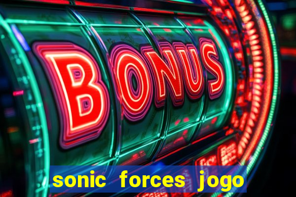 sonic forces jogo de corrida dinheiro infinito